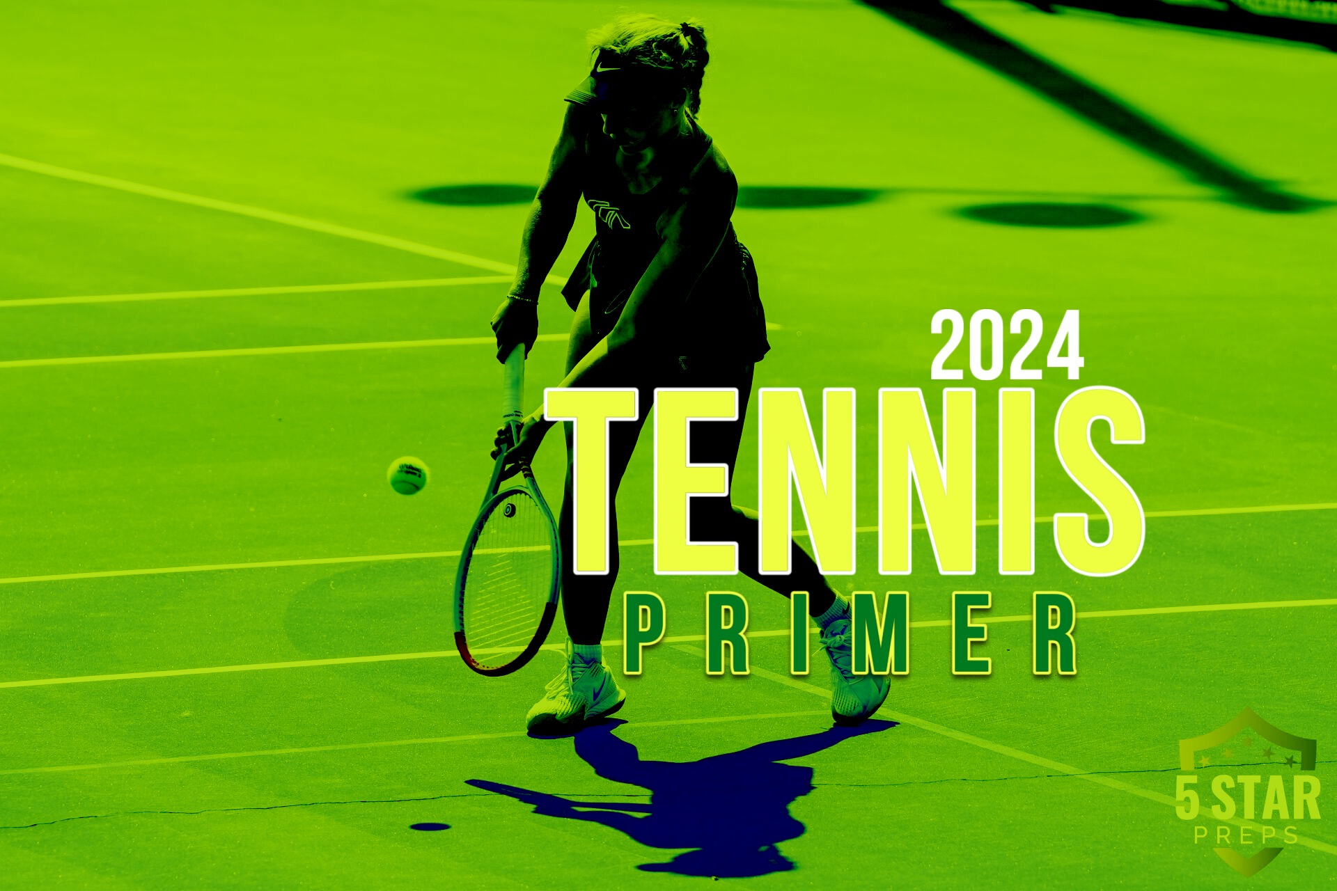 THE 5STAR PREPS 2024 BOYS & GIRLS TENNIS PREVIEW The Teams and Players